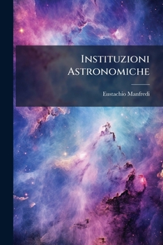 Paperback Instituzioni Astronomiche: Opera Postuma... [Italian] Book