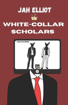 White Collar Scholars: Fraud Masterminds