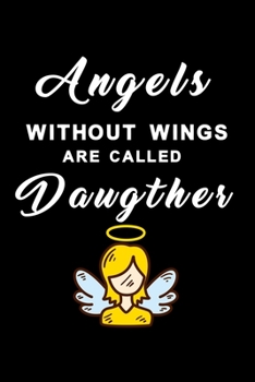 Paperback Angels without wings are called Daughter: Notebook for the best daughter in the world Book