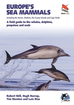 Paperback Europe's Sea Mammals Including the Azores, Madeira, the Canary Islands and Cape Verde: A Field Guide to the Whales, Dolphins, Porpoises and Seals Book