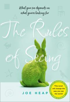 Paperback The Rules of Seeing: See the World in a Different Way with the Most Thought-Provoking and Uplifting Debut of 2018 [Paperback] Joe Heap Book