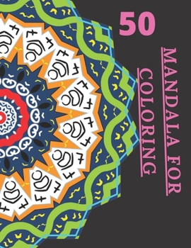 50 Mandala For Coloring: I Love Mandala Ani-stress Adult Coloring Book with 50 Detailed Mandalas for Relaxation and Stress Relief 120 page with Glossy Cover Wonen,Kids and