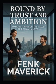 Bound By Trust and Ambition: Walking through the valley of Deadly in Love
