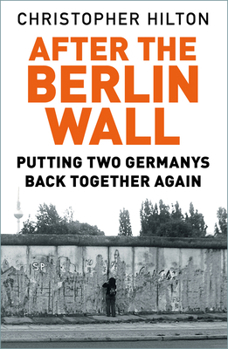 Paperback After the Berlin Wall: Putting Two Germanys Back Together Again Book