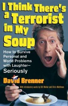 Paperback I Think There's a Terrorist in My Soup: How to Survive Personal and World Problems with Laughter--Seriously Book