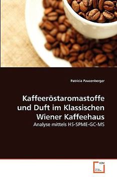 Paperback Kaffeeröstaromastoffe und Duft im Klassischen Wiener Kaffeehaus [German] Book
