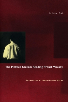 Paperback The Mottled Screen: Reading Proust Visually Book