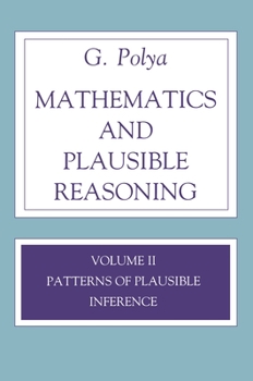 Paperback Mathematics and Plausible Reasoning, Volume 2: Logic, Symbolic and Mathematical Book