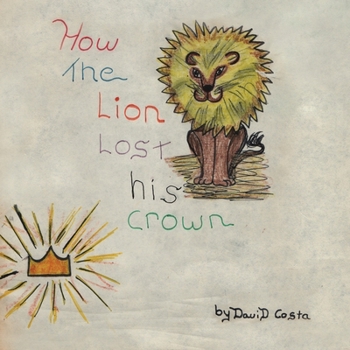 Paperback How the Lion Lost His Crown Book