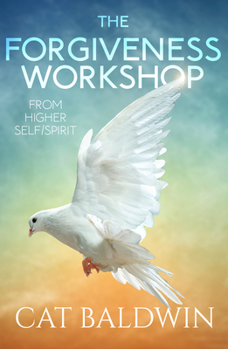 Paperback The Forgiveness Workshop: From Higher Self/Spirit Book