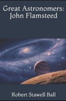 Paperback Great Astronomers: John Flamsteed Illustrated Book