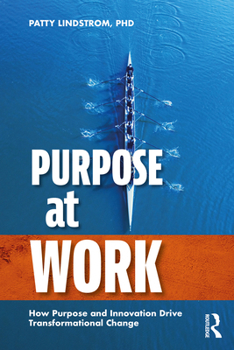 Paperback Purpose at Work: How Purpose and Innovation Drive Transformational Change Book