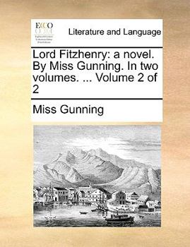 Paperback Lord Fitzhenry: A Novel. by Miss Gunning. in Two Volumes. ... Volume 2 of 2 Book