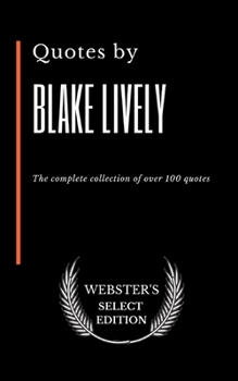 Paperback Quotes by Blake Lively: The complete collection of over 150 quotes Book