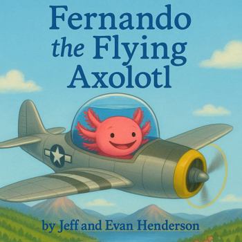 Fernando the Flying Axolotl