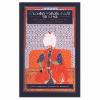 Hardcover Suleyman the Magnificent and His Age: The Ottoman Empire in the Early Modern World Book