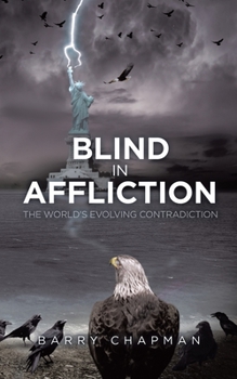 Paperback Blind In Affliction: The World's Evolving Contradiction Book