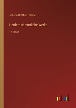 Herders sämmtliche Werke: 17. Band