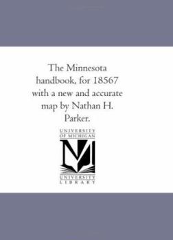 The Minnesota Handbook For 1856-7: With A New And Accurate Map