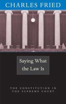 Hardcover Saying What the Law Is: The Constitution in the Supreme Court Book