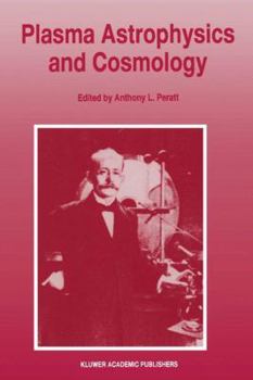 Paperback Plasma Astrophysics and Cosmology: The Second IEEE International Workshop, Princeton, New Jersey, May 10-12, 1993 Book