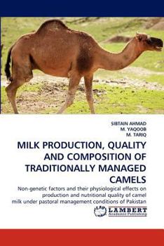 Paperback Milk Production, Quality and Composition of Traditionally Managed Camels Book