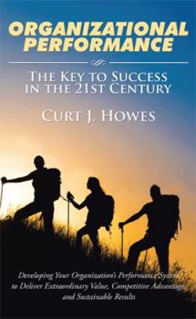 Hardcover Organizational Performance: The Key to Success in the 21st Century Book