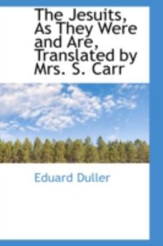 Hardcover The Jesuits, as They Were and Are, Translated by Mrs. S. Carr Book