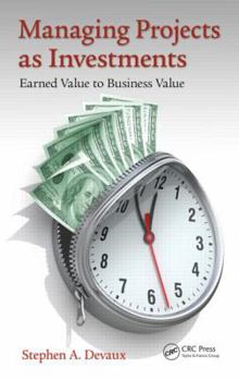 Hardcover Managing Projects as Investments: Earned Value to Business Value Book