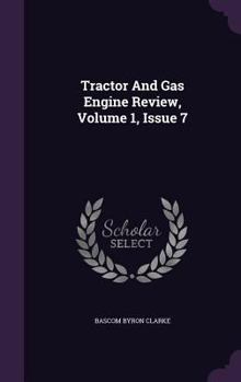 Hardcover Tractor And Gas Engine Review, Volume 1, Issue 7 Book