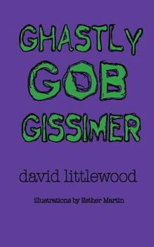 Paperback Ghastly Gob Gissimer: A Tale of Trywalla Book