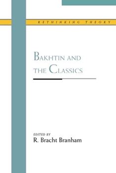 Bakhtin and the Classics (Rethinking Theory) - Book  of the Rethinking Theory