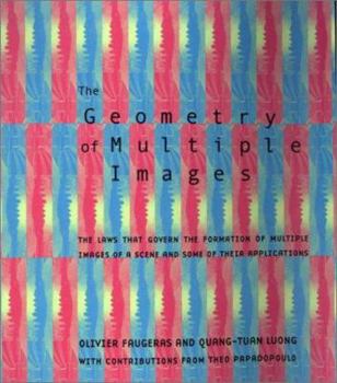 Hardcover The Geometry of Multiple Images: The Laws That Govern the Formation of Multiple Images of a Scene and Some of Their Applications Book