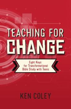 Paperback Teaching for Change: Eight Keys for Transformational Bible Study with Teens Book