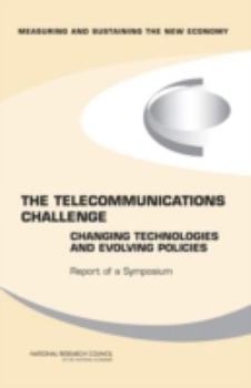 Paperback The Telecommunications Challenge: Changing Technologies and Evolving Policies: Report of a Symposium Book