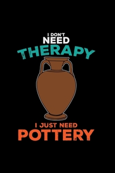 Paperback I don't need therapy Pottery: 6x9 Pottery - blank with numbers paper - notebook - notes Book