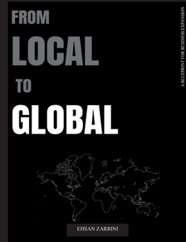 Paperback From Local to Global: A Blueprint for Business Expansion Book