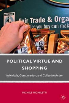 Paperback Political Virtue and Shopping: Individuals, Consumerism, and Collective Action Book