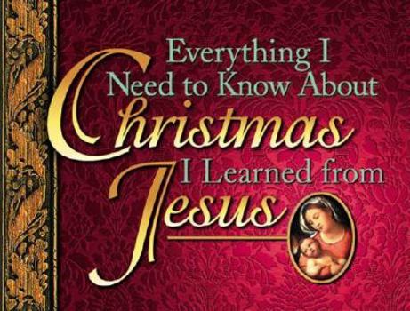 Paperback Everything I Need to Know About Christmas I Learned from Jesus Book