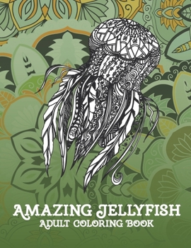 Paperback Amazing Jellyfish - Adult Coloring Book