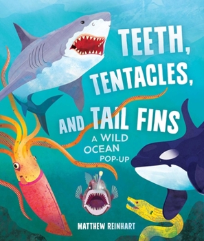 Hardcover Teeth, Tentacles, and Tail Fins: A Wild Ocean Pop-Up Book