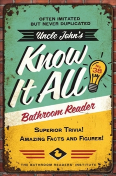 Paperback Uncle John's Know It All Bathroom Reader: Superior Trivia! Amazing Facts and Figures! Book