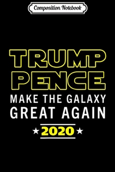 Paperback Composition Notebook: Space Force Trump 2020 Make The Galaxy Great Again Nerd Geek Journal/Notebook Blank Lined Ruled 6x9 100 Pages Book