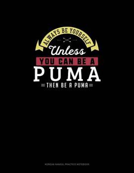 Paperback Always Be Yourself Unless You Can Be A Puma Then Be A Puma: 6 Columns Columnar Pad Book