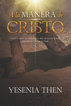 Paperback A la Manera de Cristo: ... Siguiendo su ejemplo de Integridad, Firmeza y Carácter [Spanish] Book