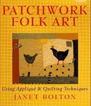 Hardcover Patchwork Folk Art: Using Applique & Quilting Techniques Book