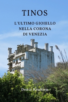 Tinos. L'ultimo gioiello nella corona di Venezia (Viaggio nella cultura e nel paesaggio) (Italian Edition)