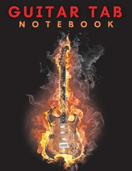 Guitar Tab Notebook: Blank Guitar Tab Notebook: 6 String Guitar Chord and Tablature Staff Music Paper
