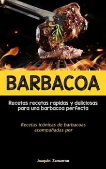 Paperback Barbacoa: Recetas recetas rápidas y deliciosas para una barbacoa perfecta (Recetas icónicas de barbacoas acompañadas por salsas) [Spanish] Book