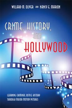 Paperback Crime, History, and Hollywood: Learning Criminal Justice History Through Major Motion Pictures Book